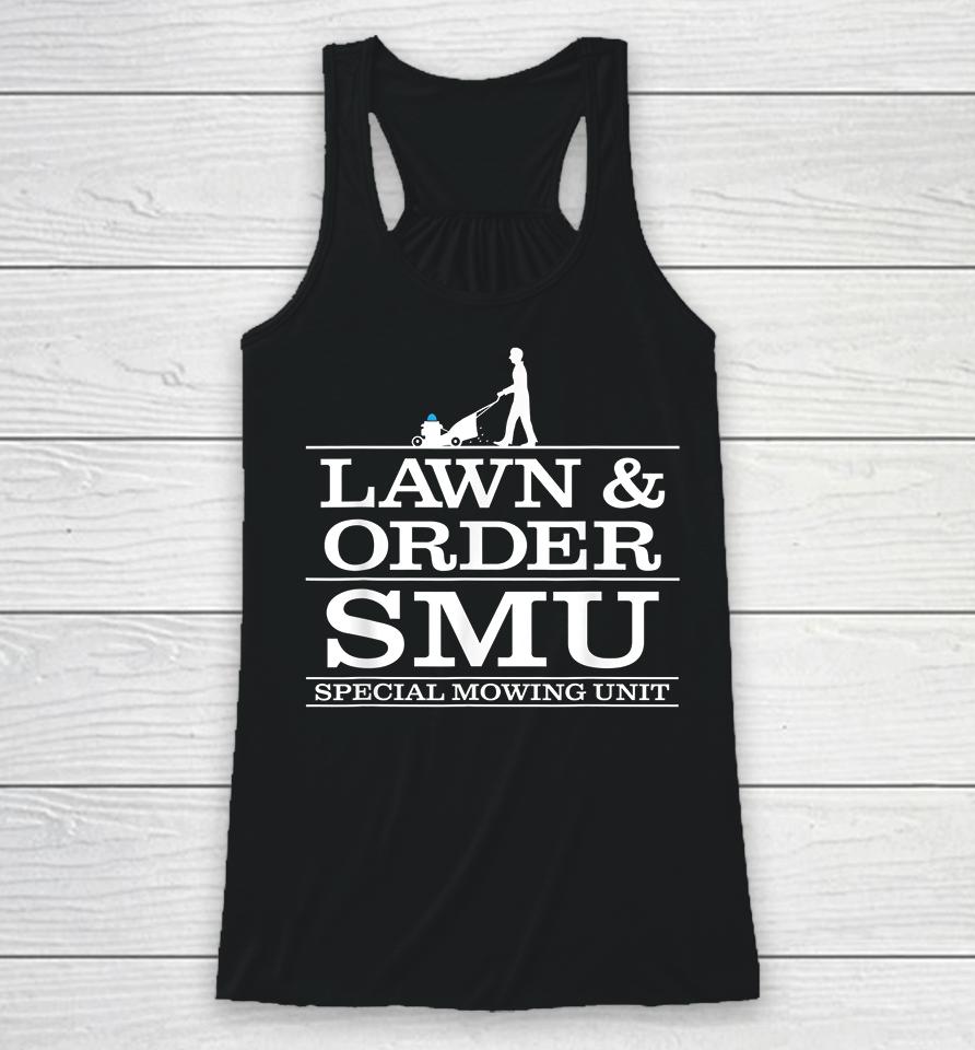 Lawn And Order Smu Special Mowing Unit Racerback Tank