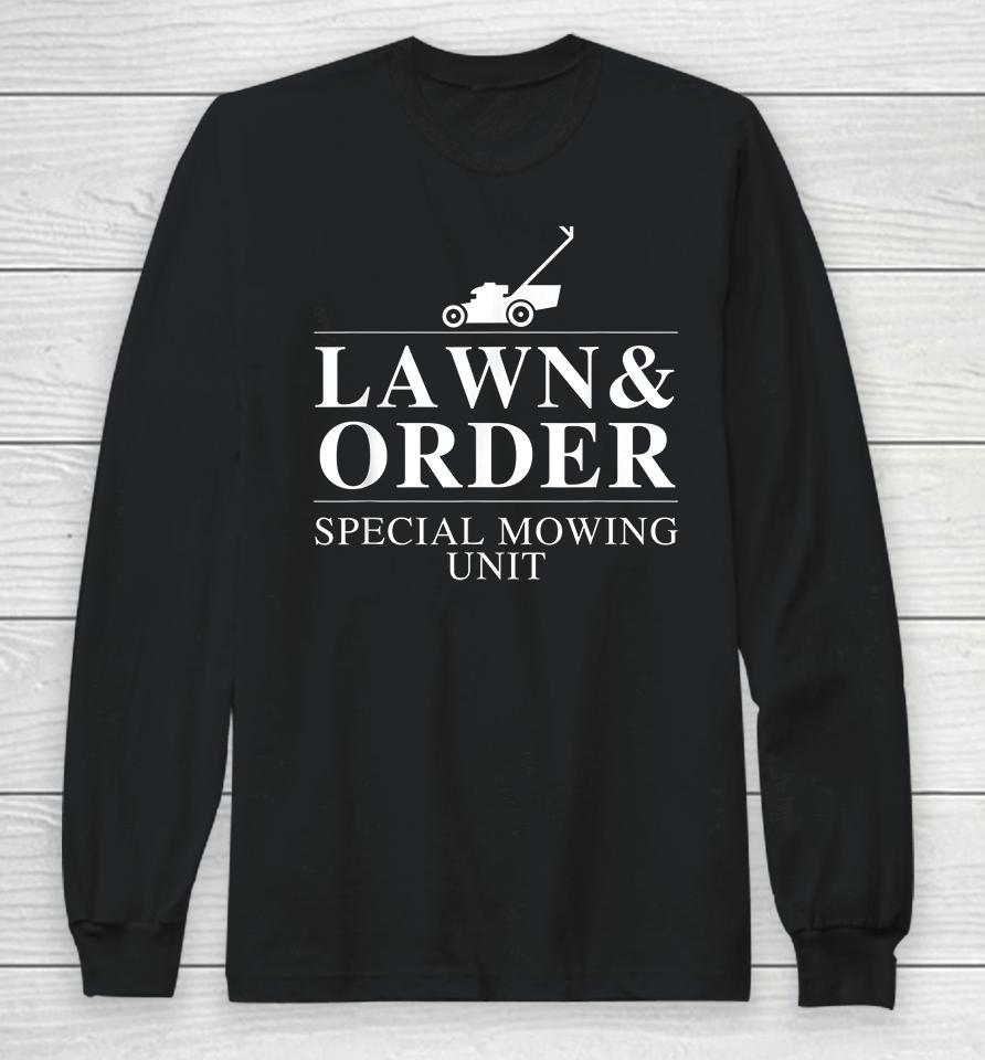 Lawn &Amp; Order Special Mowing Unit Long Sleeve T-Shirt