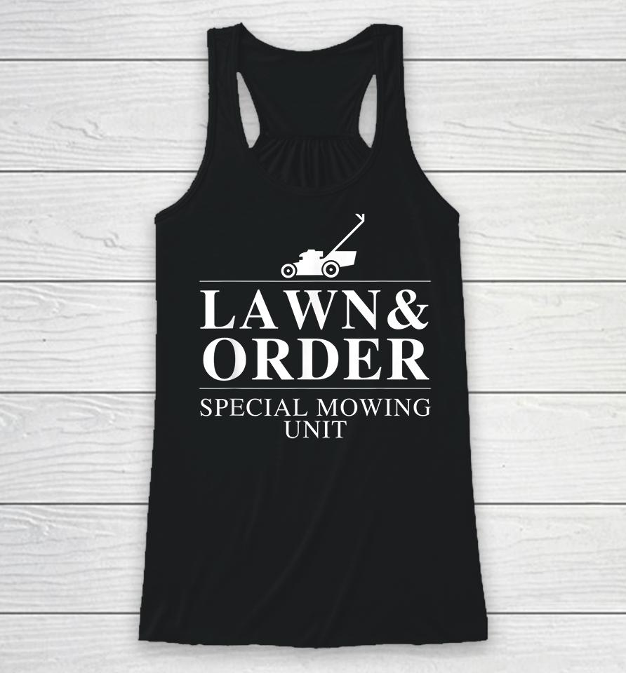 Lawn &Amp; Order Special Mowing Unit Racerback Tank