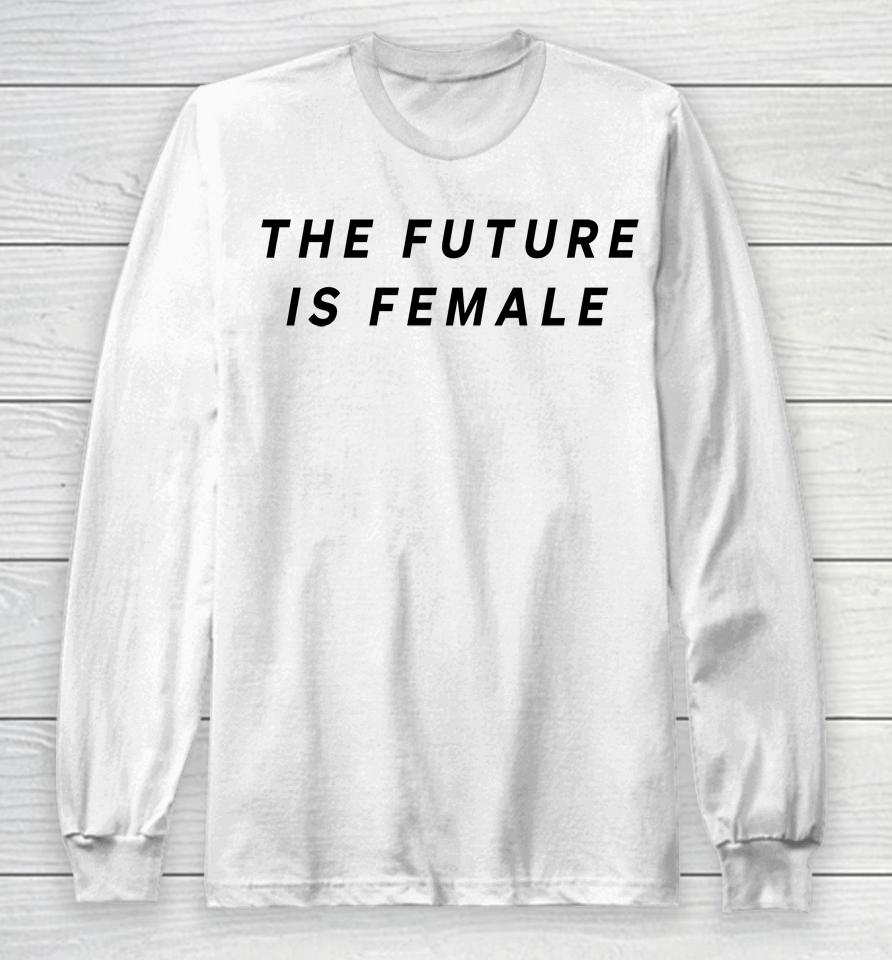Layah Heilpern The Future Is Female Long Sleeve T-Shirt