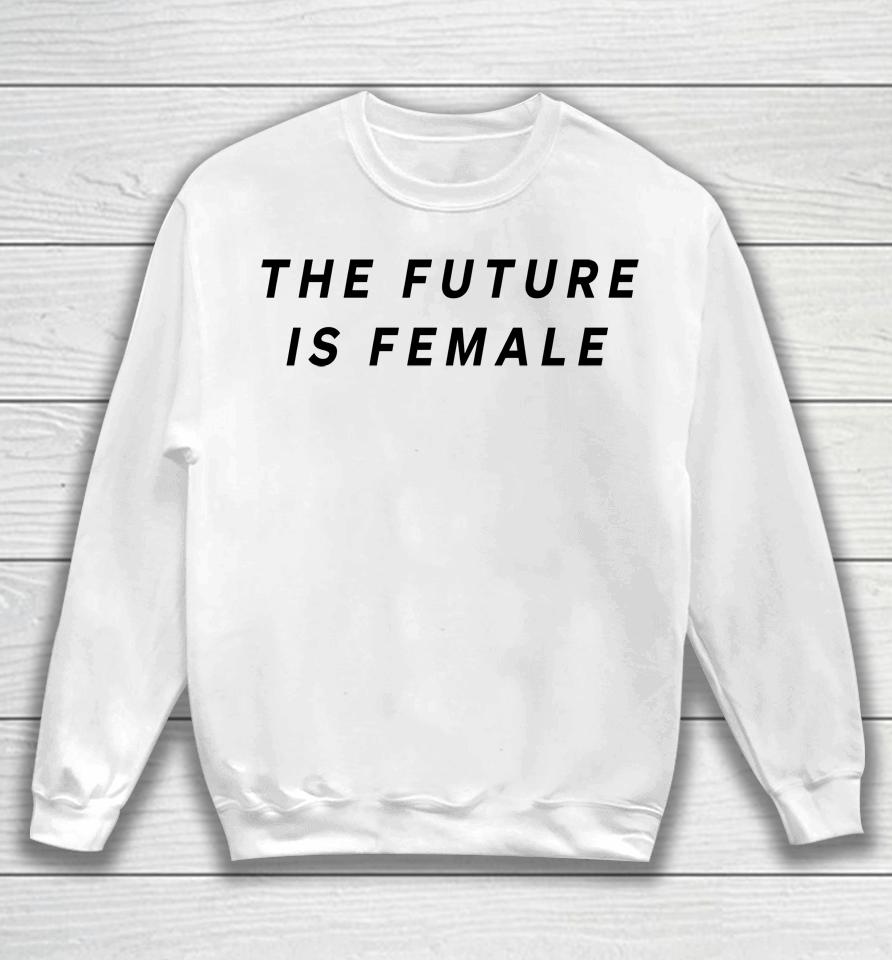 Layah Heilpern The Future Is Female Sweatshirt