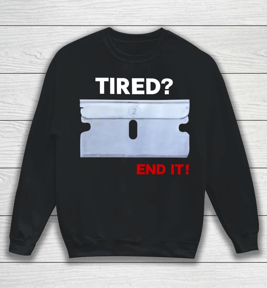 Lazerdimonline Wearing Tired End It Sweatshirt