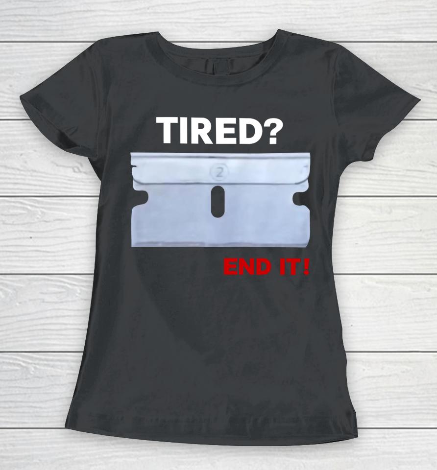 Lazerdimonline Wearing Tired End It Women T-Shirt