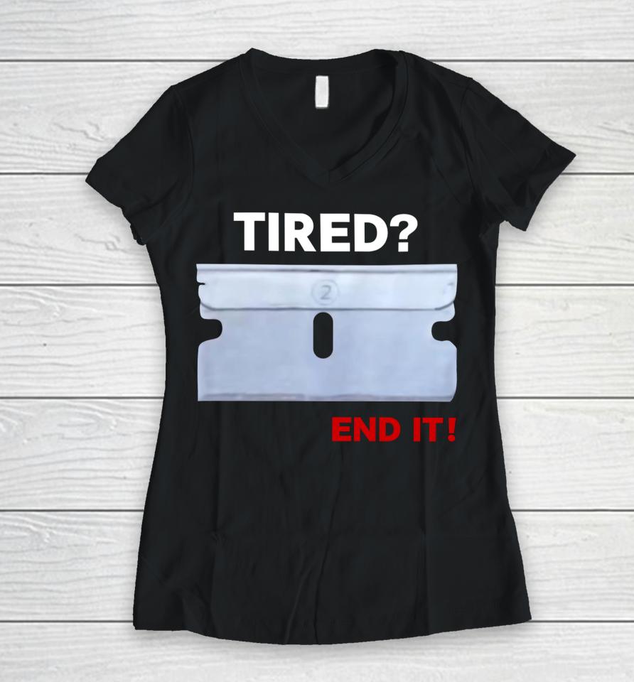 Lazerdimonline Wearing Tired End It Women V-Neck T-Shirt