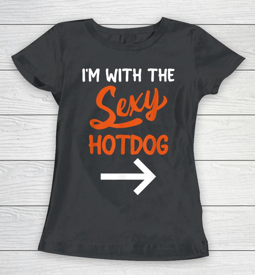 Lazy Halloween Costume For Couple I'm With The Sexy Hotdog Women T-Shirt