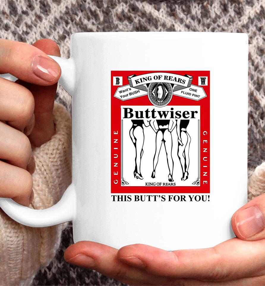 Ldr Crave King Of Rears Buttwiser This Butt's For You Coffee Mug
