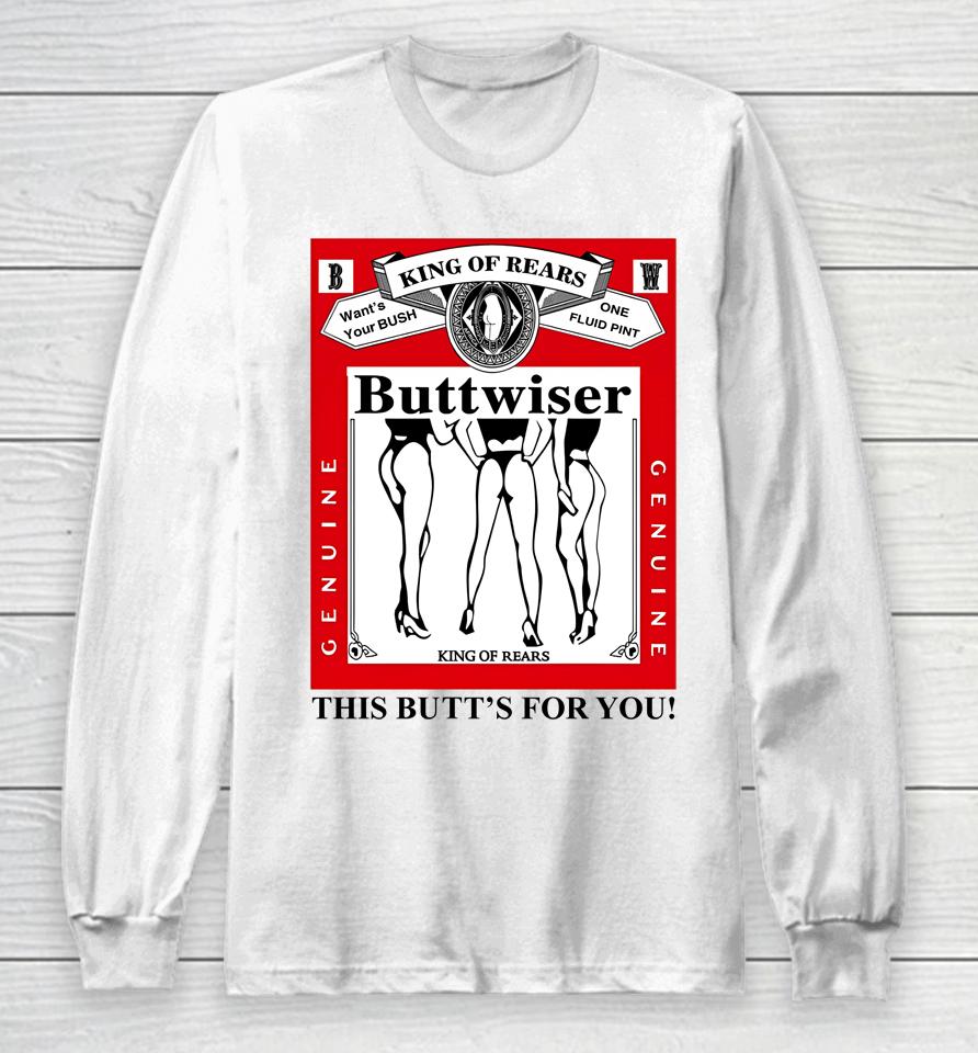 Ldr Crave King Of Rears Buttwiser This Butt's For You Long Sleeve T-Shirt