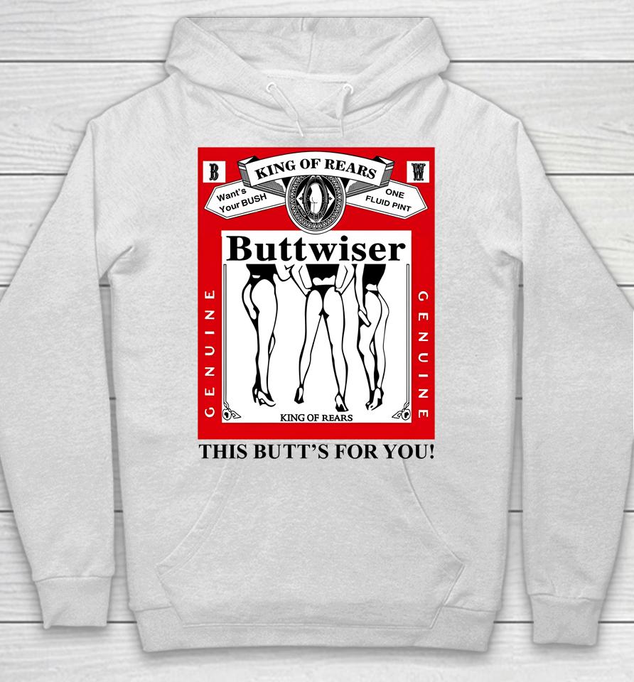 Ldr Crave King Of Rears Buttwiser This Butt's For You Hoodie