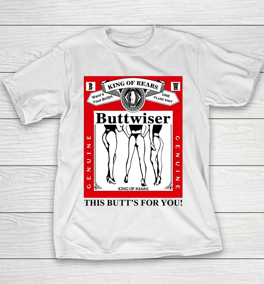 Ldr Crave King Of Rears Buttwiser This Butt's For You Youth T-Shirt