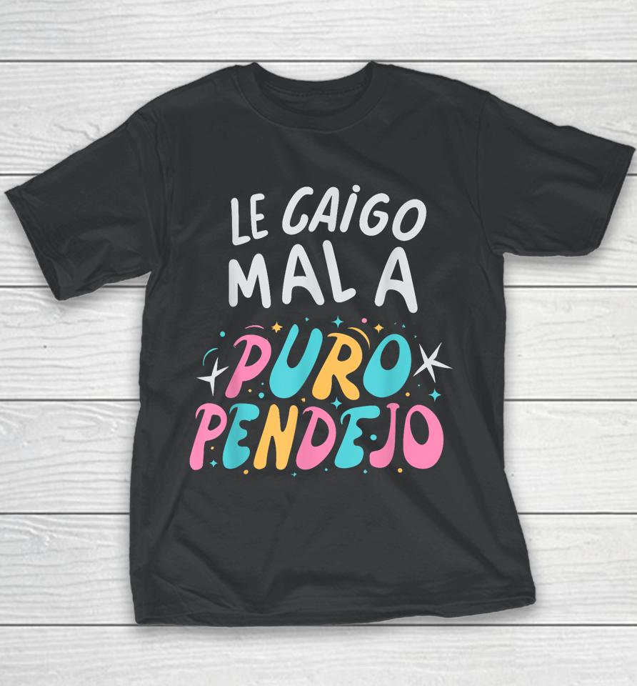 Le Caigo Mal A Puro Pendejo Mexican Funny Quote Youth T-Shirt