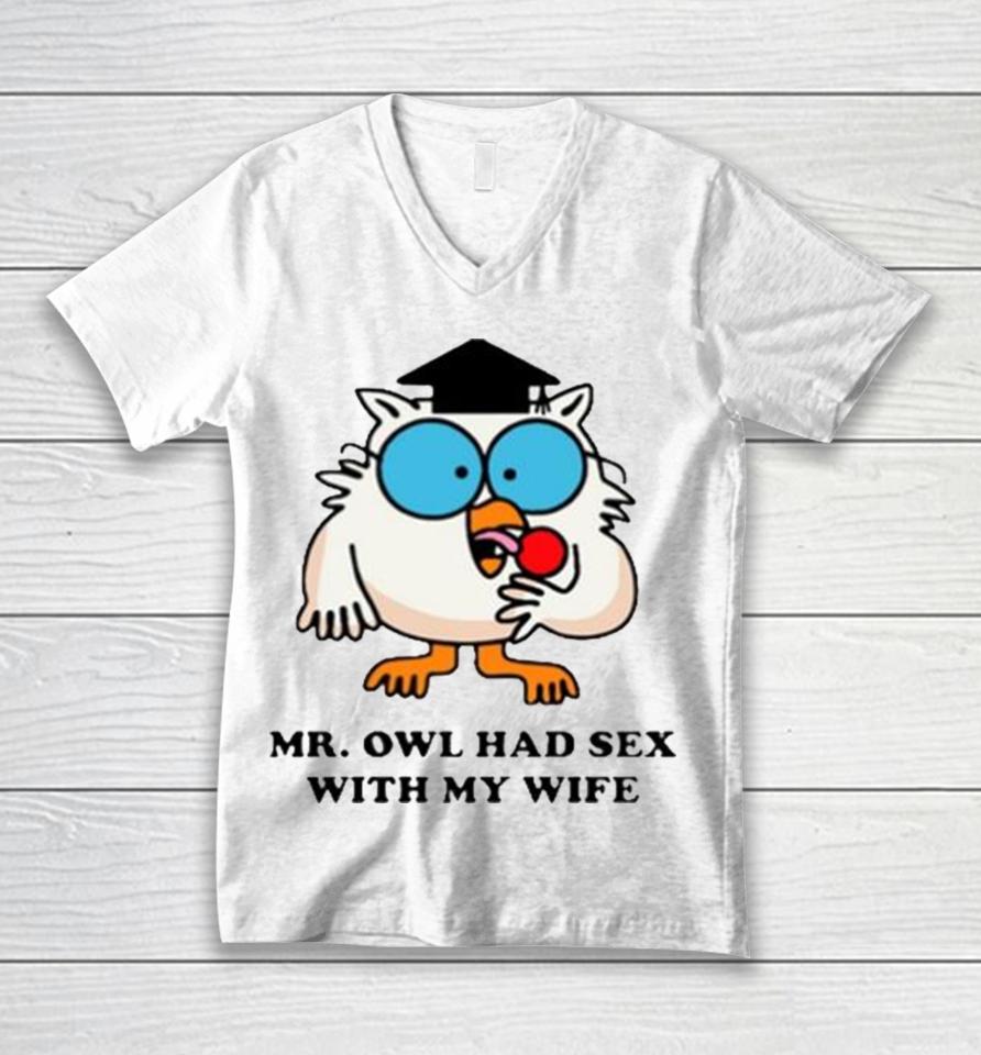 Learned Mr. Owl Had Sex With My Wife Unisex V-Neck T-Shirt