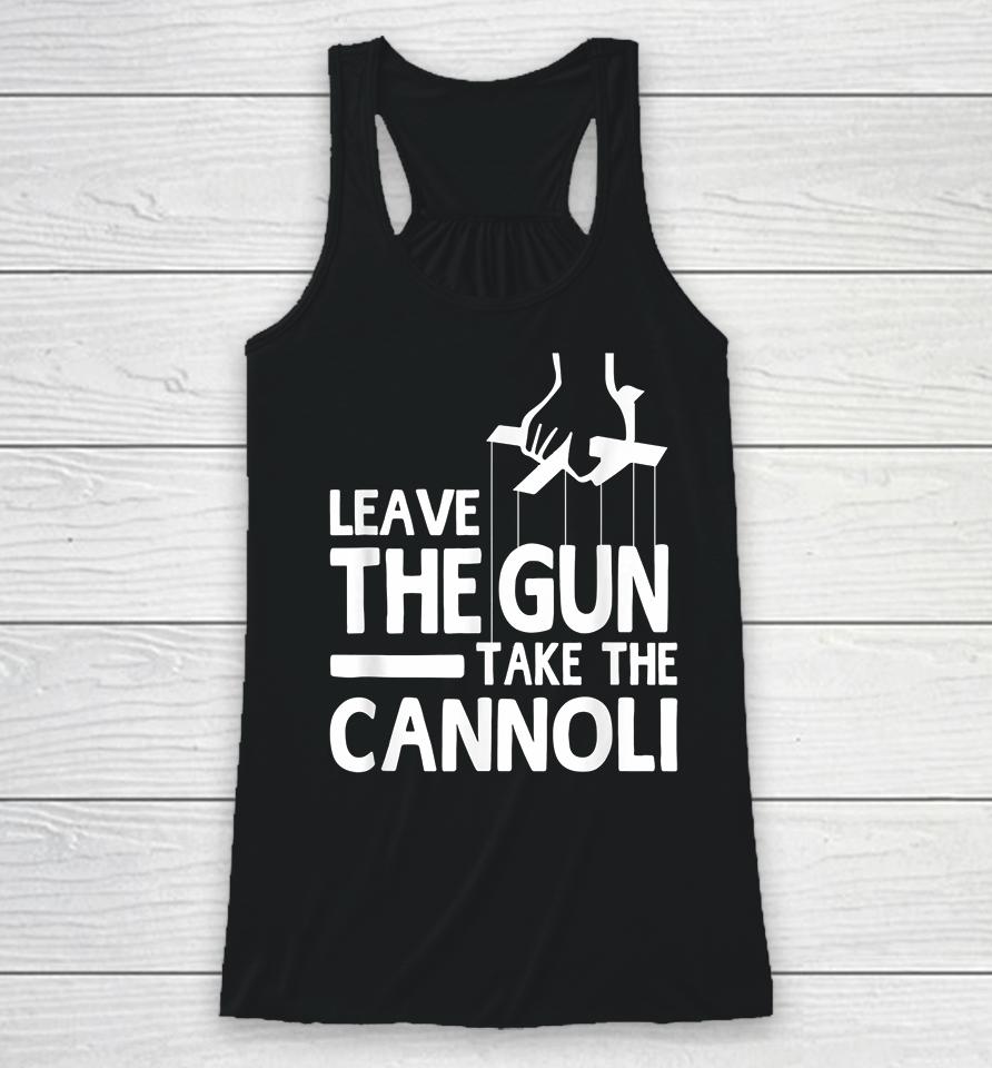 Leave The Gun Take The Cannoli Racerback Tank