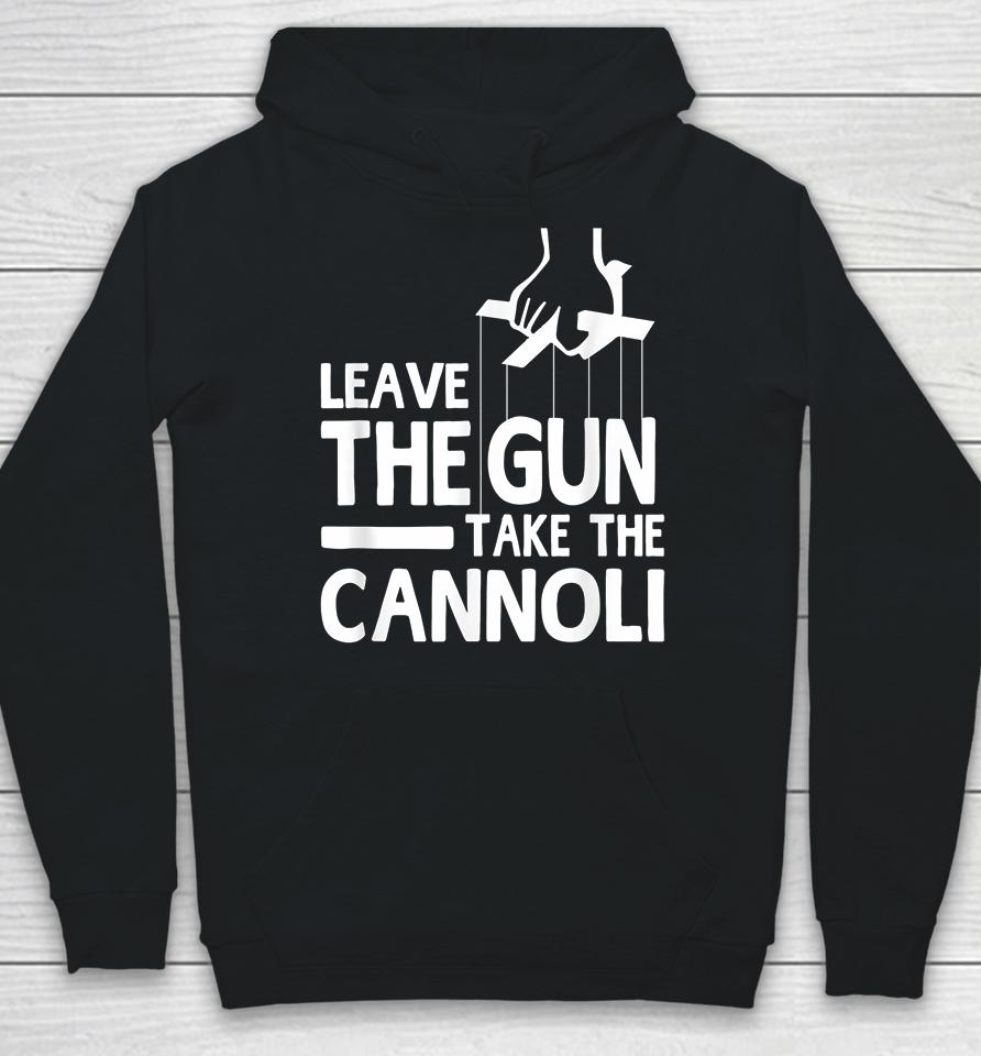 Leave The Gun Take The Cannoli Hoodie