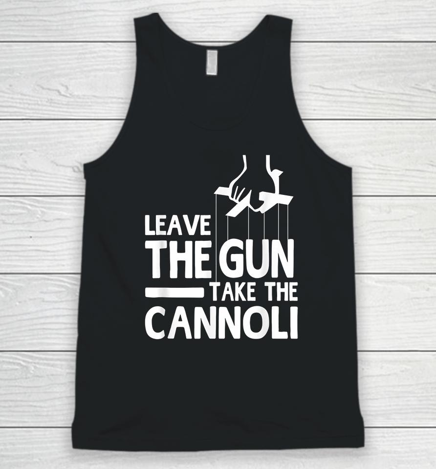 Leave The Gun Take The Cannoli Unisex Tank Top