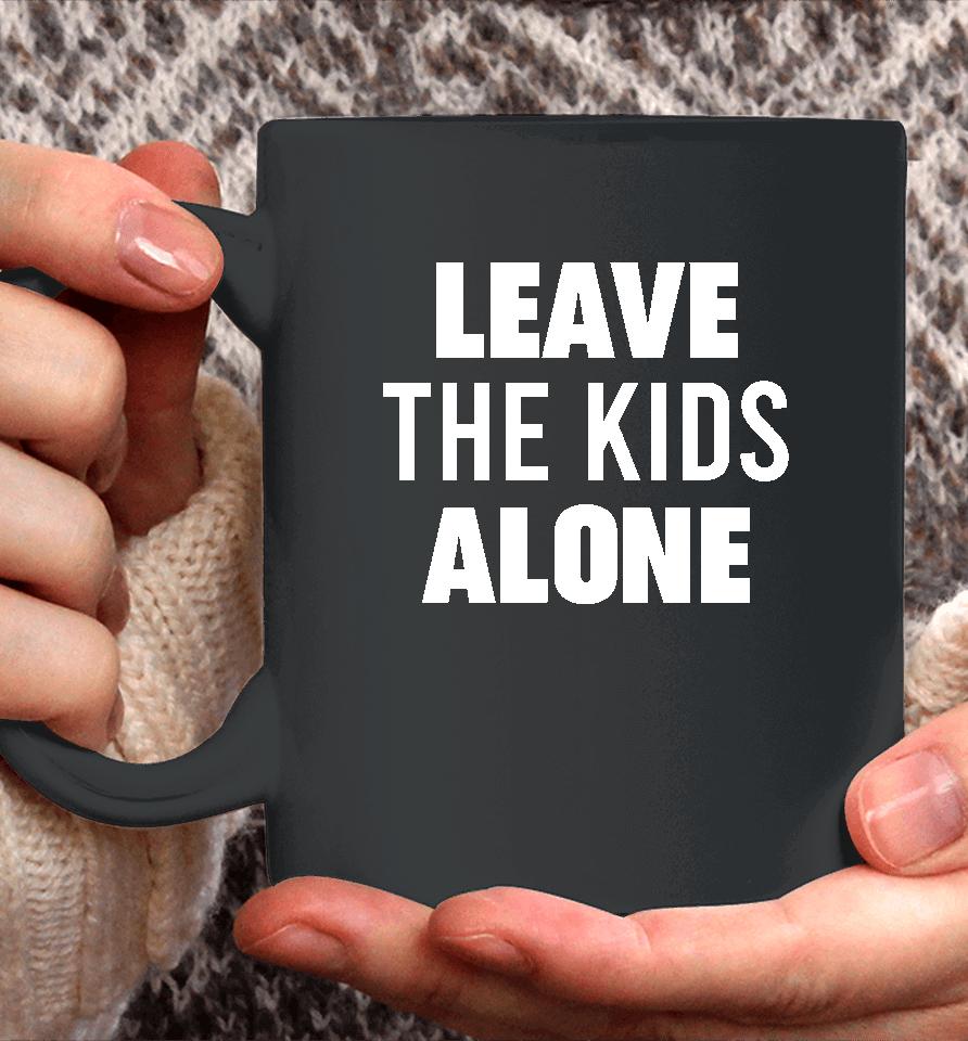 Leave The Kids Alone Coffee Mug