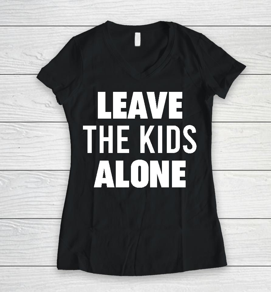 Leave The Kids Alone Women V-Neck T-Shirt