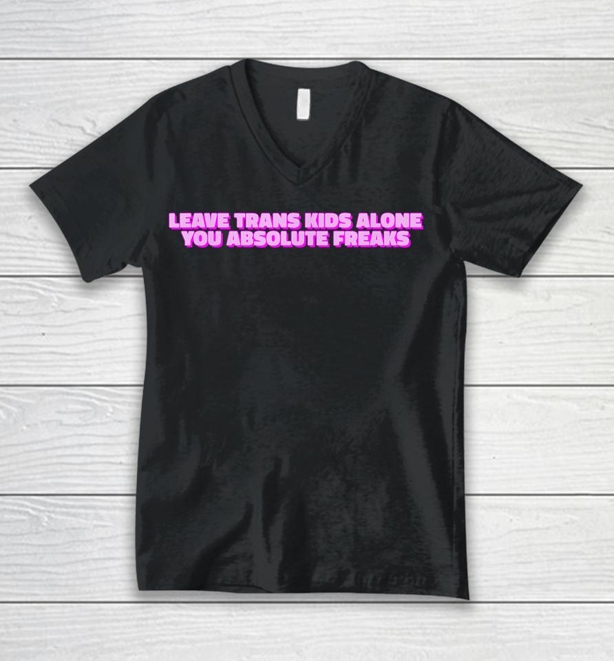 Leave Trans Kids Alone You Absolute Freaks Lgbtq Ally Humor Unisex V-Neck T-Shirt