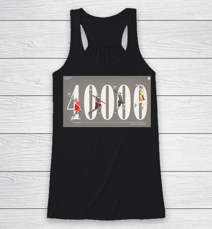 Lebron James First Player In Nba History To Score 40000 Points Racerback Tank