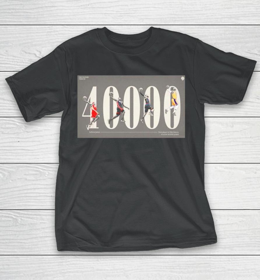Lebron James First Player In Nba History To Score 40000 Points T-Shirt