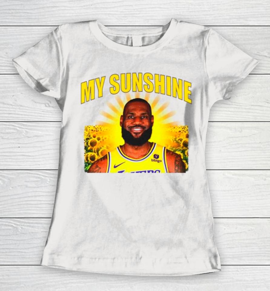 Lebron James Los Angeles Lakers My Sunshine Women T-Shirt