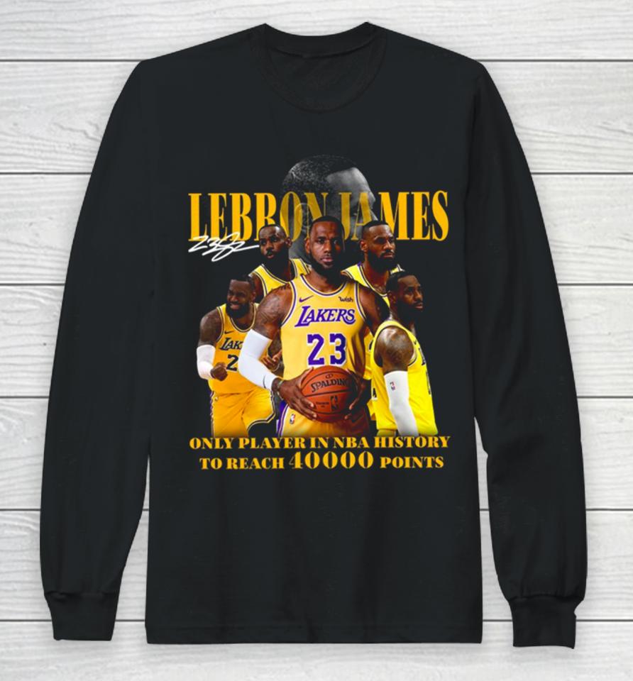 Lebron James Los Angeles Lakers Only Player In Nba History To Reach 40000 Point Long Sleeve T-Shirt