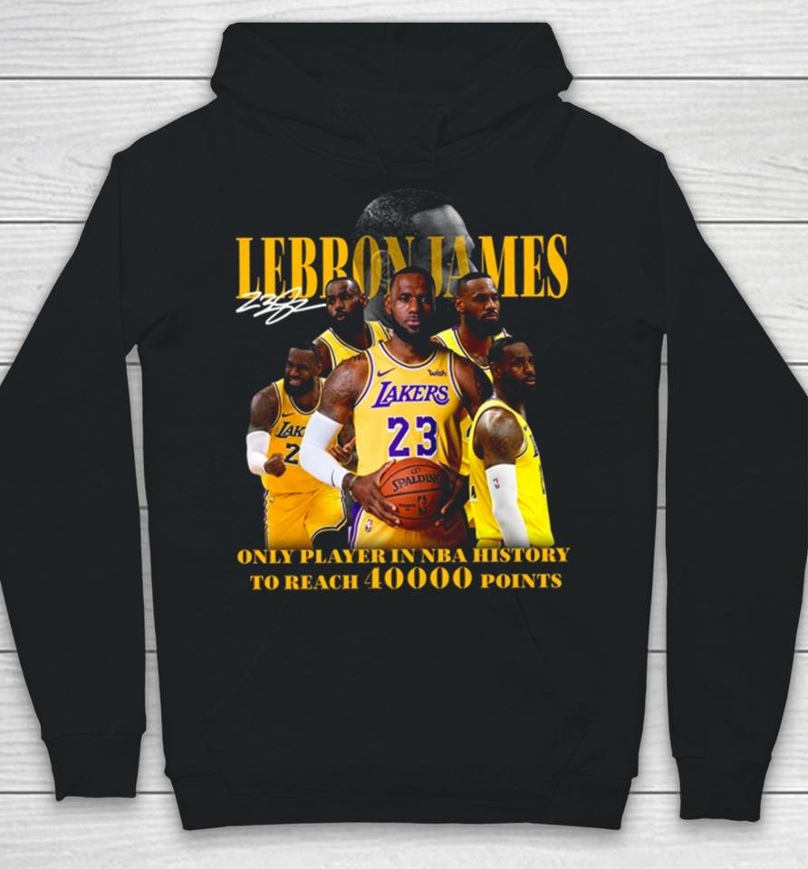Lebron James Los Angeles Lakers Only Player In Nba History To Reach 40000 Point Hoodie