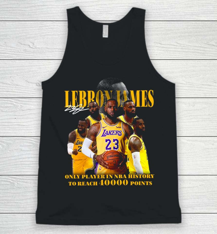 Lebron James Los Angeles Lakers Only Player In Nba History To Reach 40000 Point Unisex Tank Top
