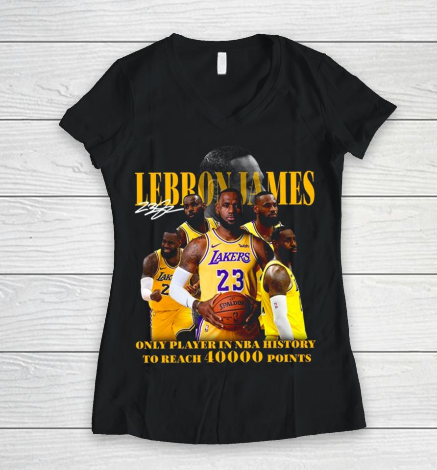 Lebron James Los Angeles Lakers Only Player In Nba History To Reach 40000 Point Women V-Neck T-Shirt