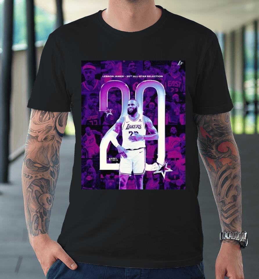 Lebron James Los Angeles Lakers The Only Player In Nba History With Twenty All Star Selections 2024 Premium T-Shirt