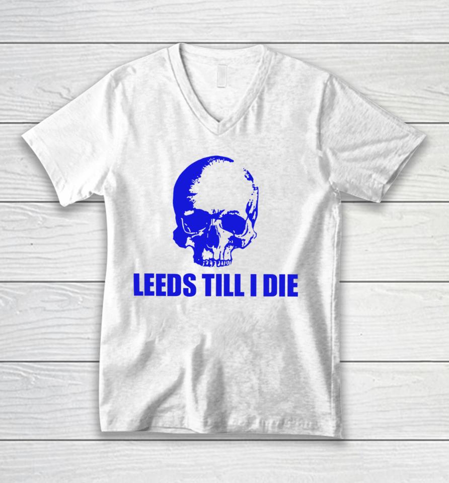 Leeds Till I Die Unisex V-Neck T-Shirt