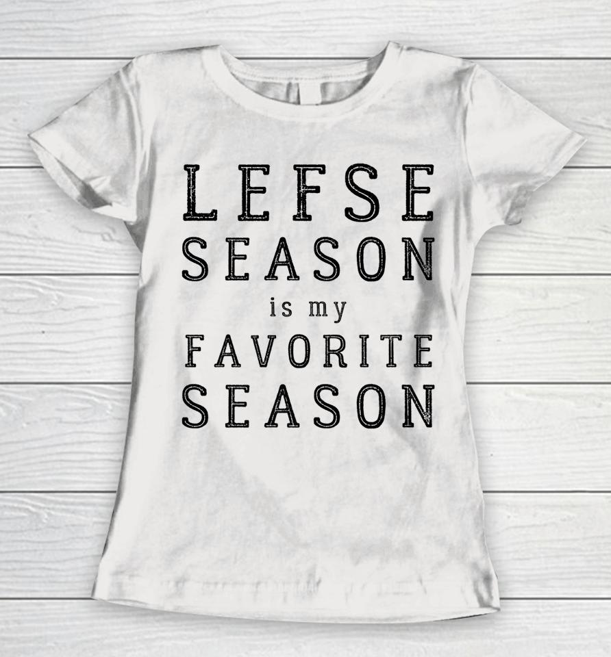 Lefse Season Favorite Season Norwegian Heritage Women T-Shirt