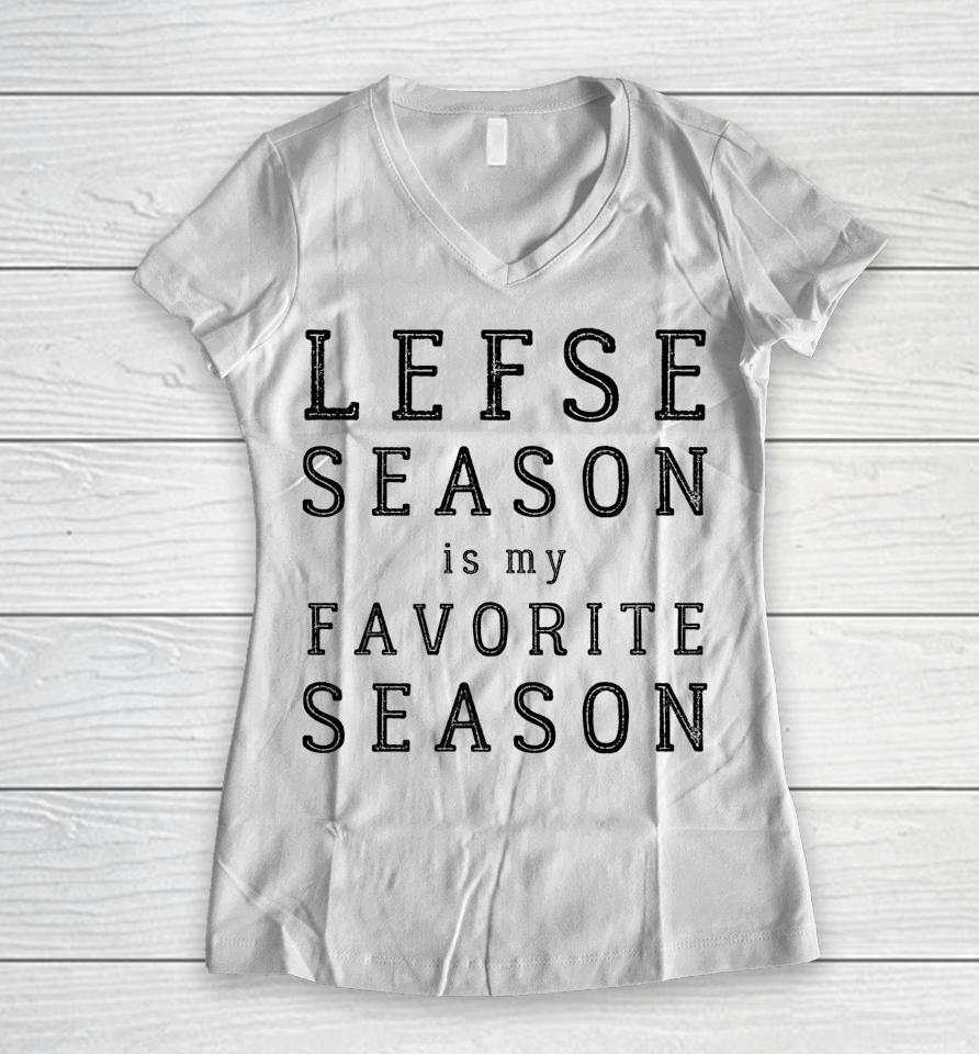 Lefse Season Favorite Season Norwegian Heritage Women V-Neck T-Shirt