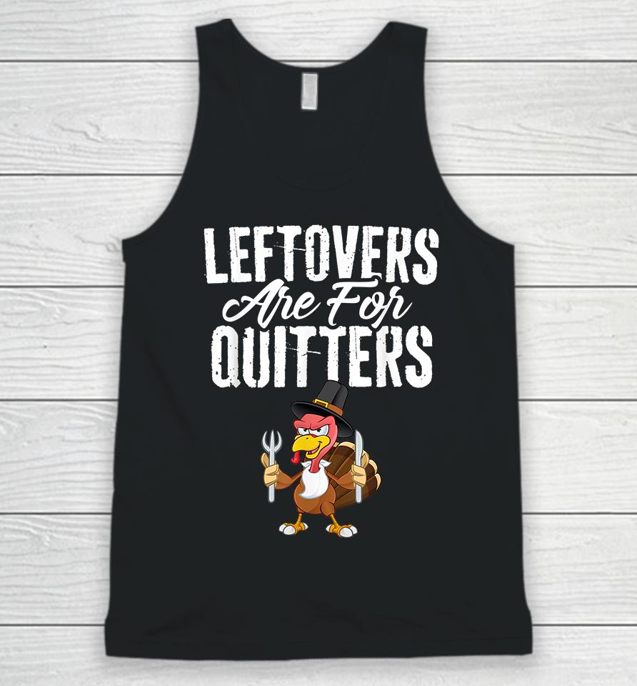Leftovers Are For Quitters Thanksgiving Unisex Tank Top