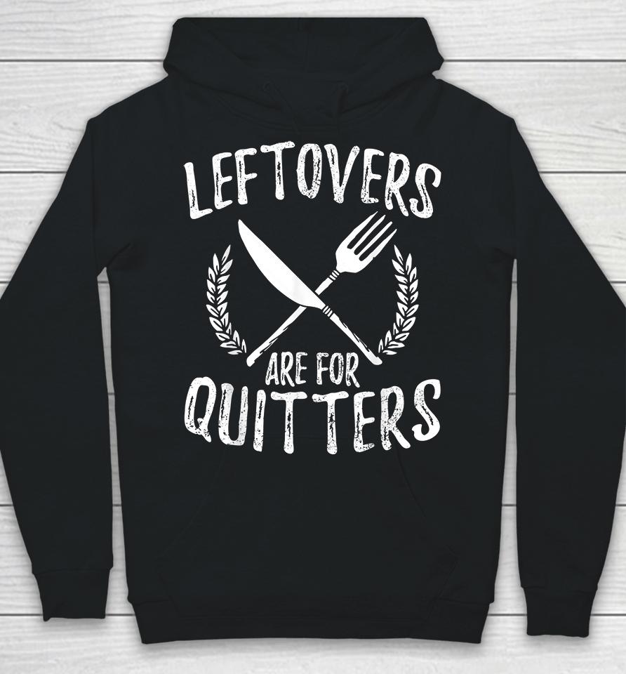 Leftovers Are For Quitters Turkey Thanksgiving Day Funny Hoodie