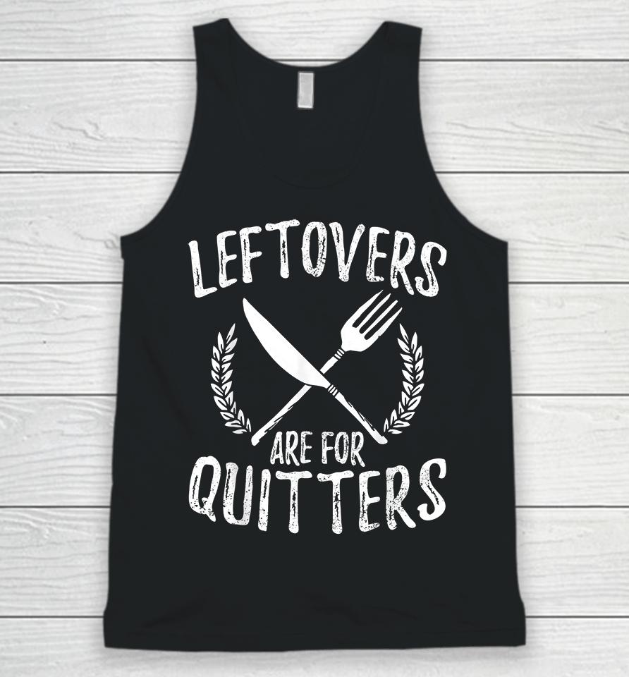 Leftovers Are For Quitters Turkey Thanksgiving Day Funny Unisex Tank Top