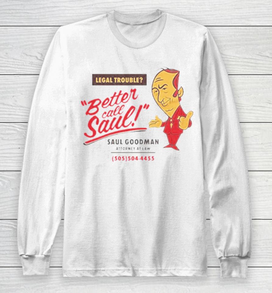 Legal Trouble Better Call Saul Goodman Attorney At Law Long Sleeve T-Shirt