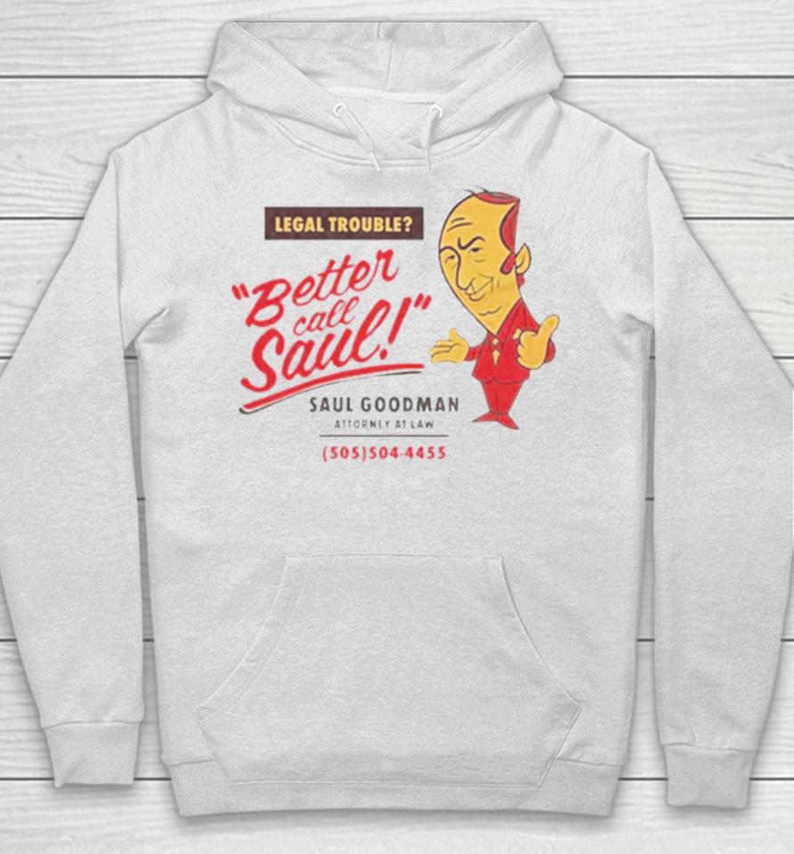 Legal Trouble Better Call Saul Goodman Attorney At Law Hoodie