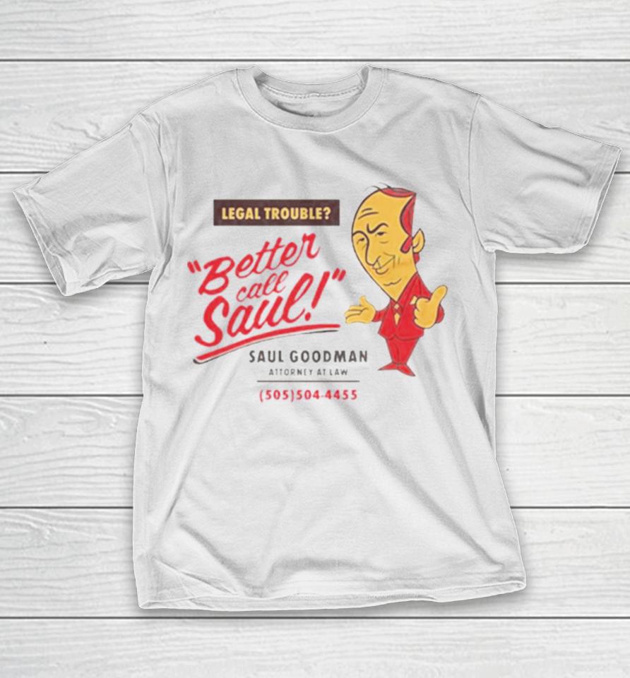 Legal Trouble Better Call Saul Goodman Attorney At Law T-Shirt
