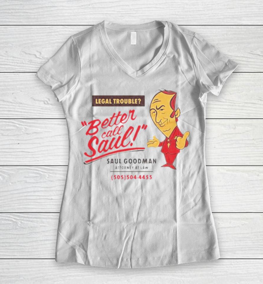 Legal Trouble Better Call Saul Goodman Attorney At Law Women V-Neck T-Shirt