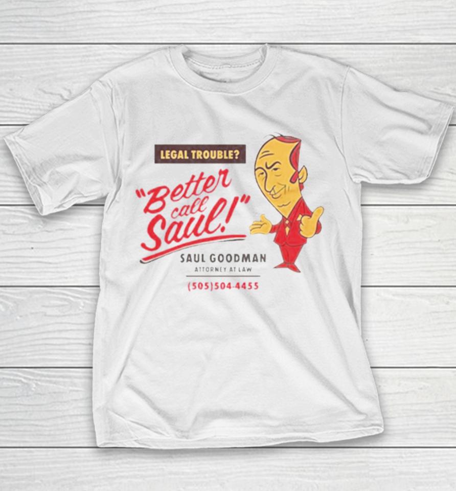Legal Trouble Better Call Saul Goodman Attorney At Law Youth T-Shirt