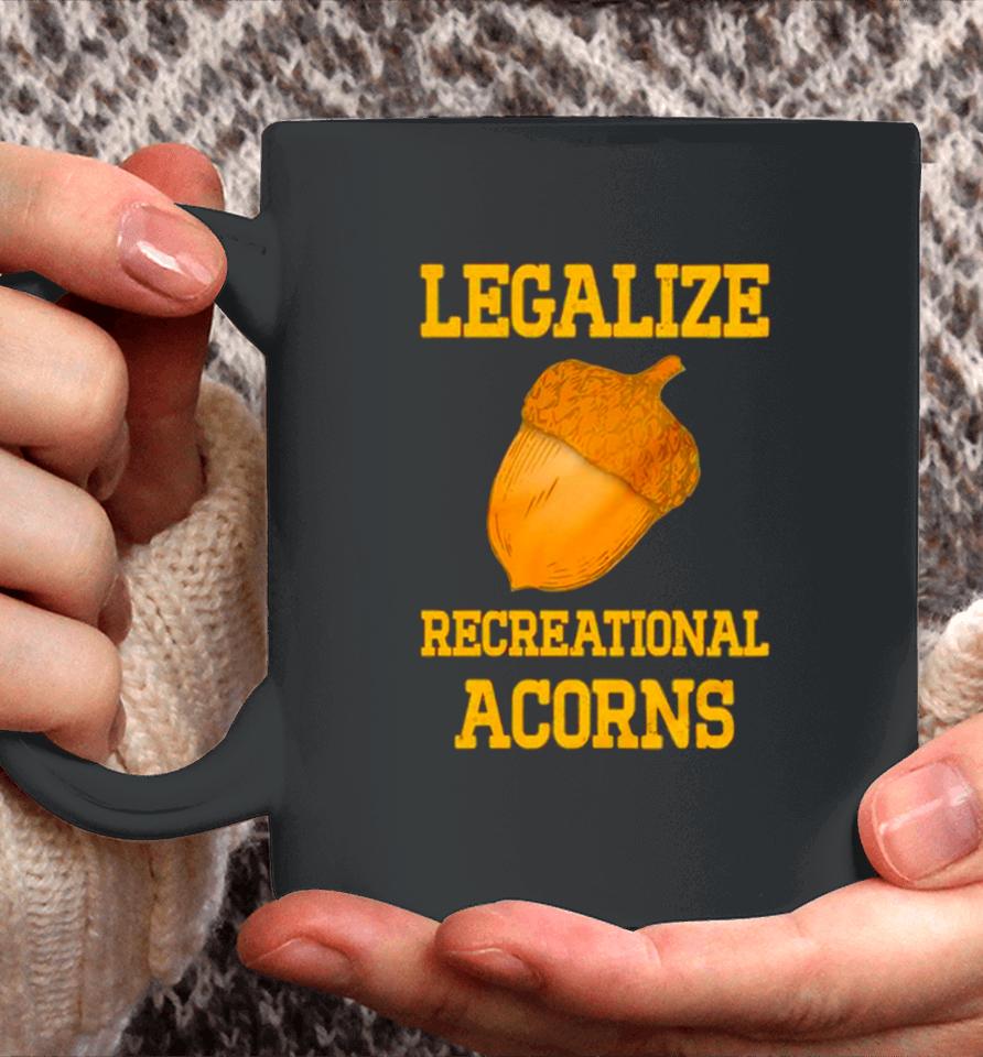 Legalize Recreational Acorns Coffee Mug