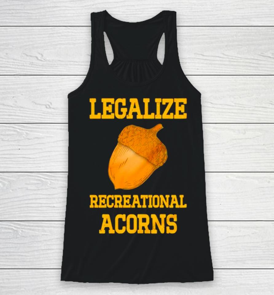 Legalize Recreational Acorns Racerback Tank