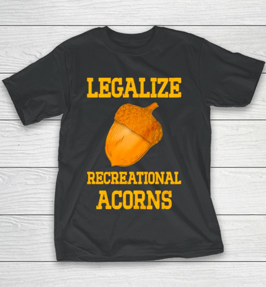 Legalize Recreational Acorns Youth T-Shirt