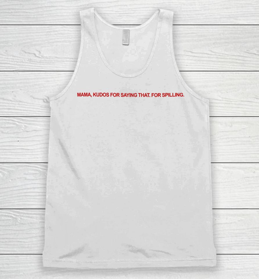 Legallyvenus Mama Kudos For Saying That For Spilling Unisex Tank Top
