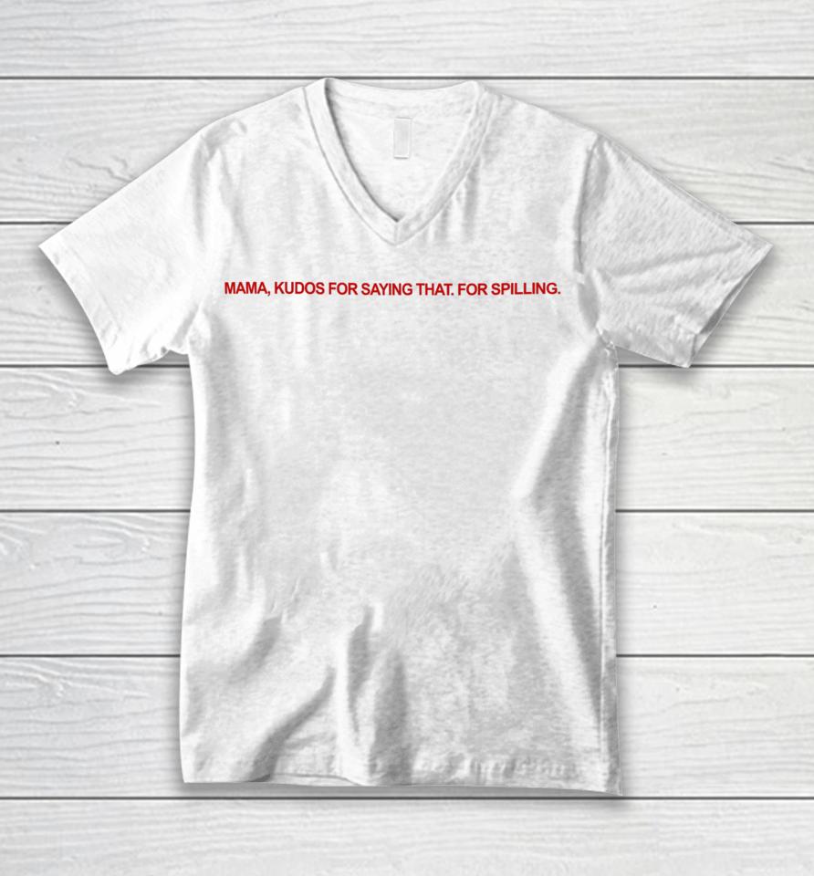 Legallyvenus Mama Kudos For Saying That For Spilling Unisex V-Neck T-Shirt