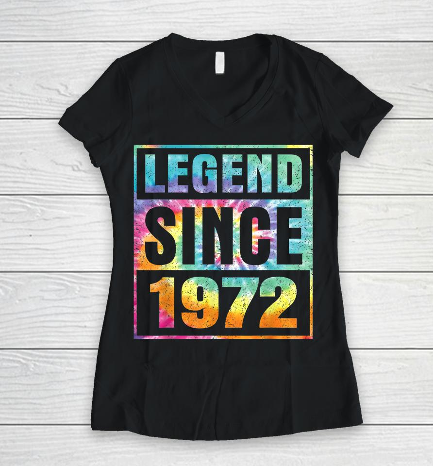 Legend Since 1972 50 Years Old 50Th Birthday Tie Dye Women V-Neck T-Shirt
