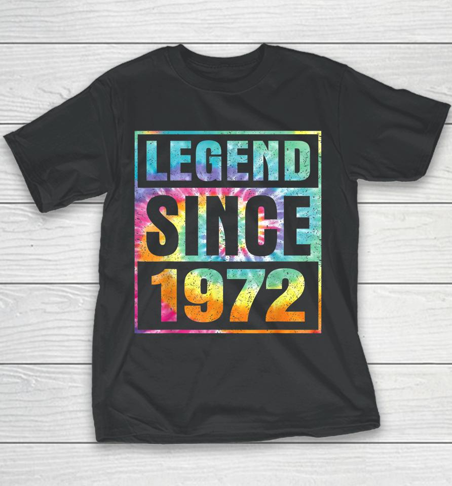 Legend Since 1972 50 Years Old 50Th Birthday Tie Dye Youth T-Shirt