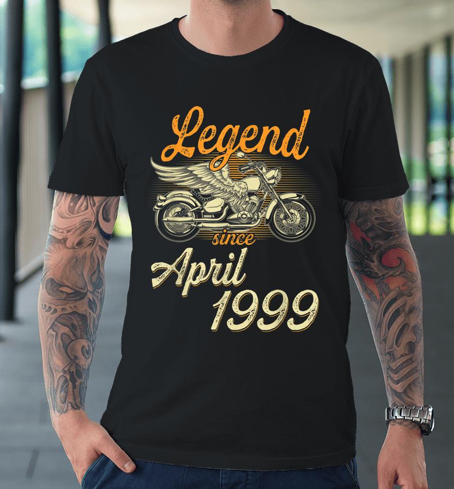 Legend Since April 1999 Age 23Th Birthday Motorcycle Premium T-Shirt