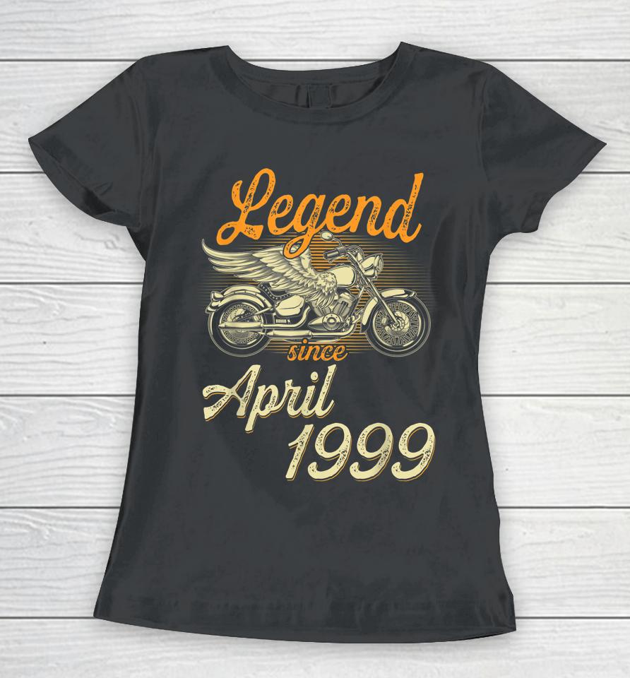 Legend Since April 1999 Age 23Th Birthday Motorcycle Women T-Shirt