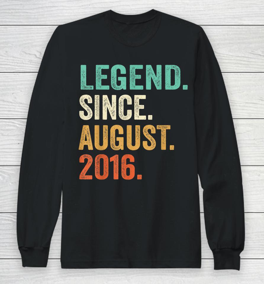 Legend Since August 2016 6Th Birthday 6 Years Old Boy Kid Long Sleeve T-Shirt